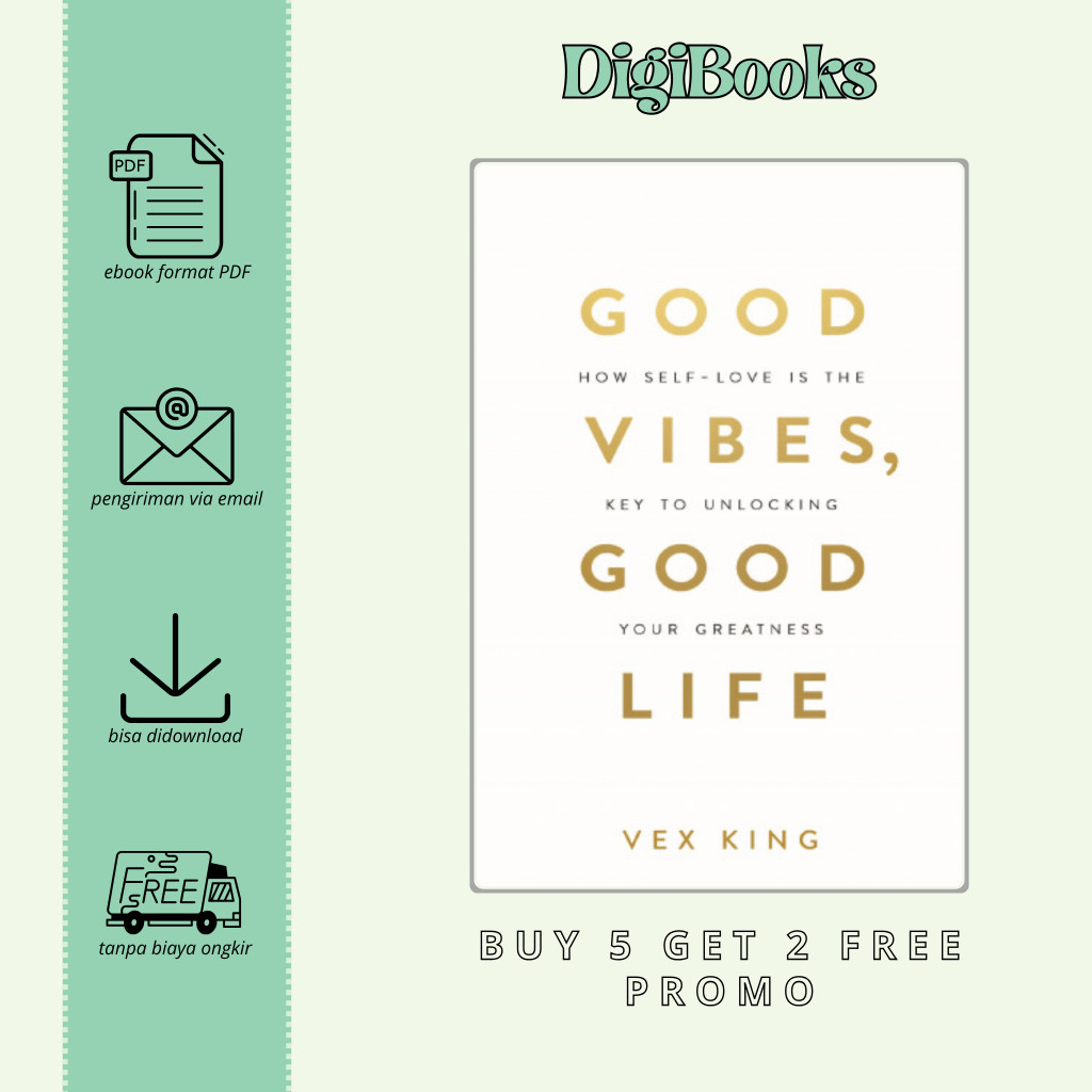 

Good Vibes, Good Life: How Self - Love Is the Key to Unlocking Your Greatness - Vex King (Bahasa Inggris)