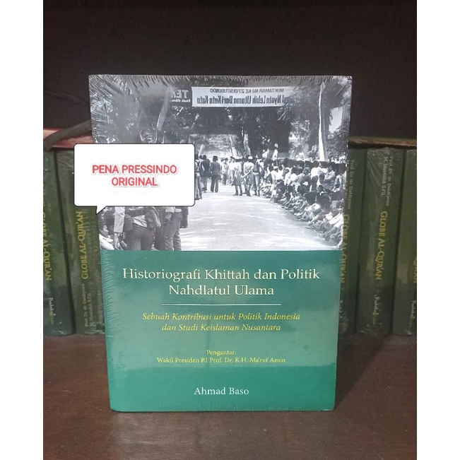BUKU HISTORIOGRAFI KHITTAH DAN POLITIK NAHDLATUL ULAMA - AHMAD BASO - ORIGINAL PENERBIT
