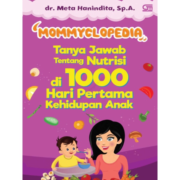 

Mommyclopedia Tanya Jawab tentang Nutrisi di 1000 hari Pertama Kehidupan Anak