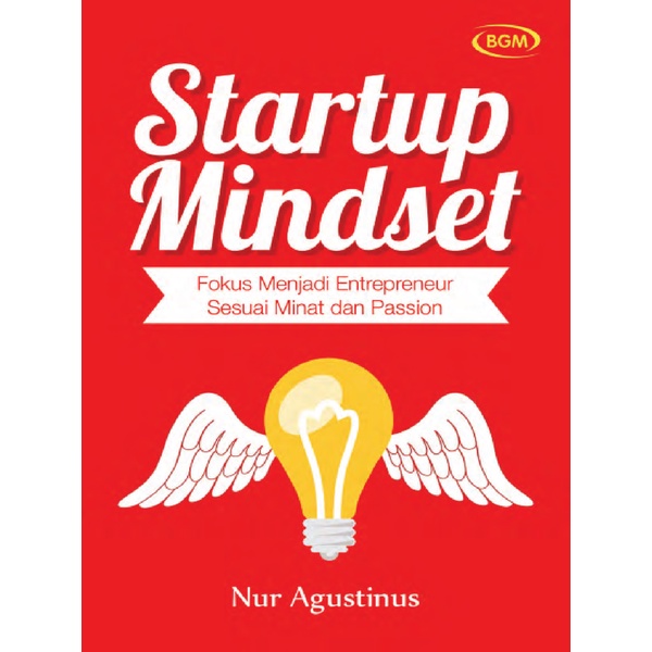 

Startup Mindset (Fokus Menjadi Entrepreneur Sesuai Minat dan Passion)