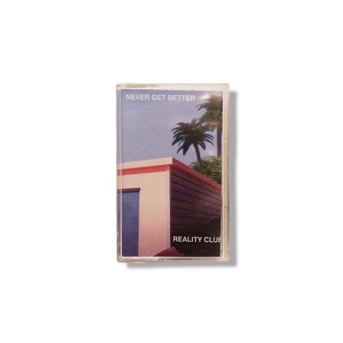 Kaset Reality Club - Never Get Better (Nos)