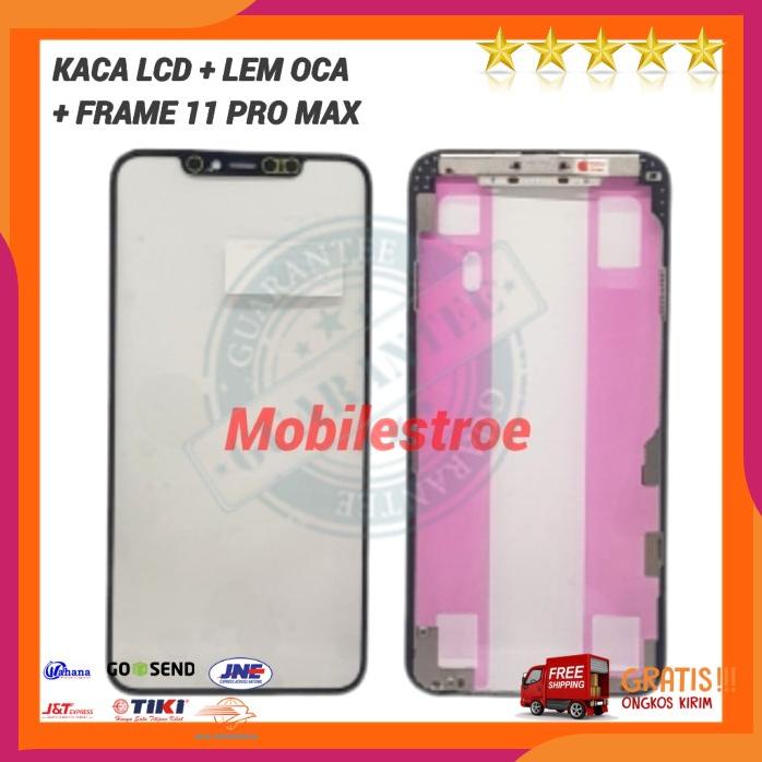 Kaca Lcd + Lem Oca + Frame Iphone 11 Pro Max Original