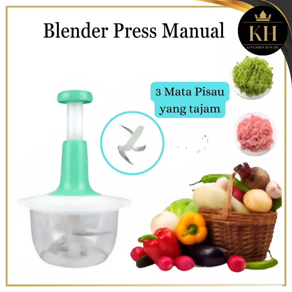 KH- BLENDER PRESS MANUAL 3 MATA PISAU/ CHOPPER TEKAN / ALAT PENGGILING DAGING BUAH DAN SAYUR