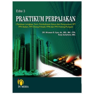 

Buku Praktikum Perpajakan edisi 3 Wirawan B. Ilyas