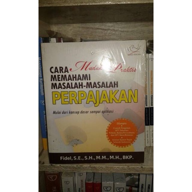 

Cara Mudah & Praktis Memahami Masalah-Masalah Perpajakan