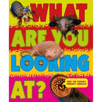 What Are You Looking At? : Extraordinary creatures you've never seen