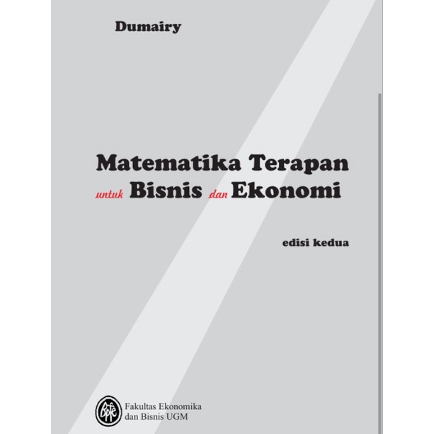 

Matematika Terapan untuk Bisnis dan Ekonomi edisi 2 by Dumairi