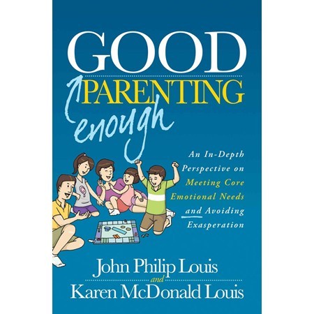 

Good Enough Parenting: An In-Depth Perspective on Meeting Core Emoti