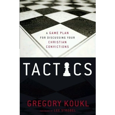 

Tactics A Game Plan for Discussing Your Christian Conv...Gregory Koukl