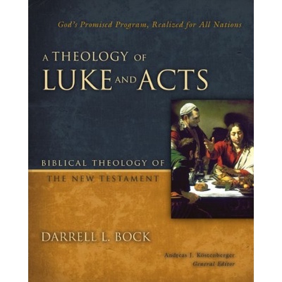 

A Theology of Luke and Acts: God's Promised Program, Realized for All