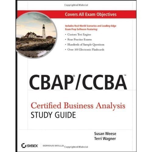 

CBAP/CCBA Certified Business Analysis Study Guide Susan Weese (B5)