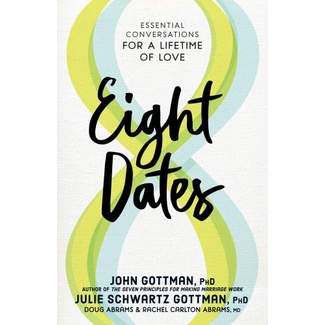 

Eight dates essential conversations for a lifetime of love JohnGottman