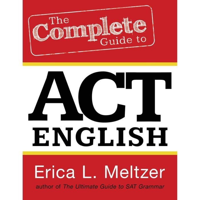 

The Complete Guide to ACT English Erica L. Meltzer 2016 Erica