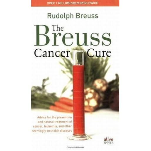 

Breuss Cancer Cure : Advice for the Prevention and Natural Treatm