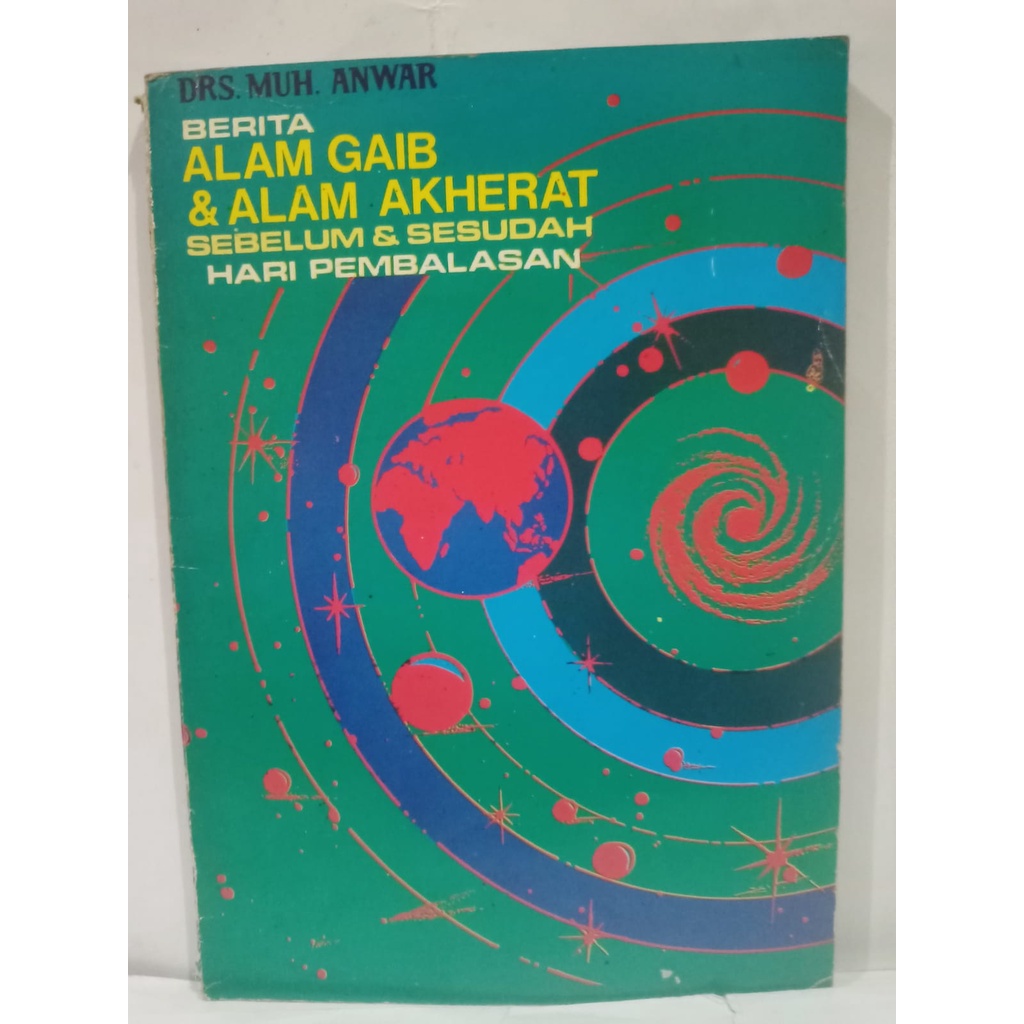 Berita Alam ghaib Dan Akhirat Sebelum dan Sesudah hari pembalasan oleh Drs Muh,Anwar