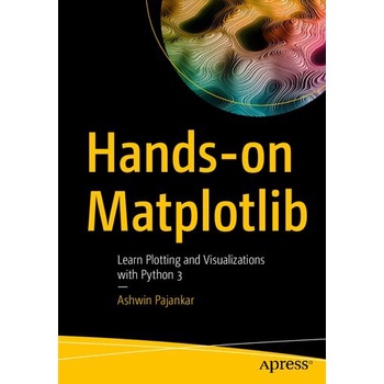 

Hands-on Matplotlib: Learn Plotting and Visualizations with Python 3