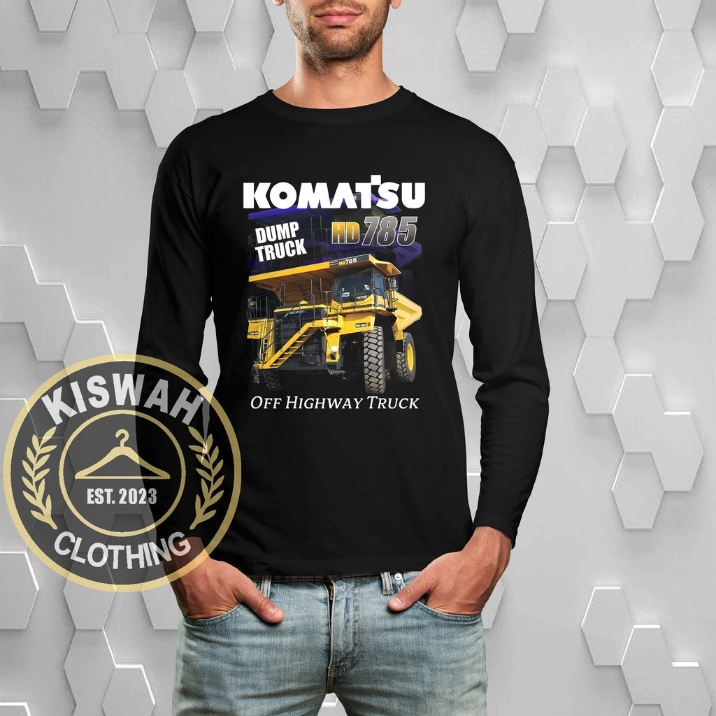 Kaos Tshirt Komatsu HD785-7 Dump Truck Operator Alat Berat Lengan Panjang Baju Distro