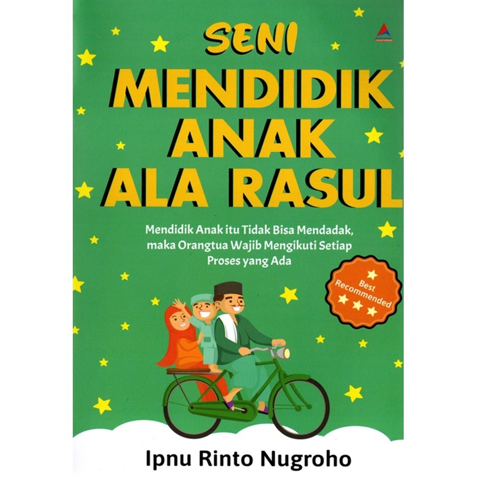 Seni Mendidik Anak Ala Rasul : Mendidik Anak Itu Tidak Bisa
