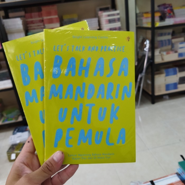 

BAHASA MANDARIN UNTUK PEMULA : LET'S TALK AND PRACTICE (BRIGHT PUBLISH