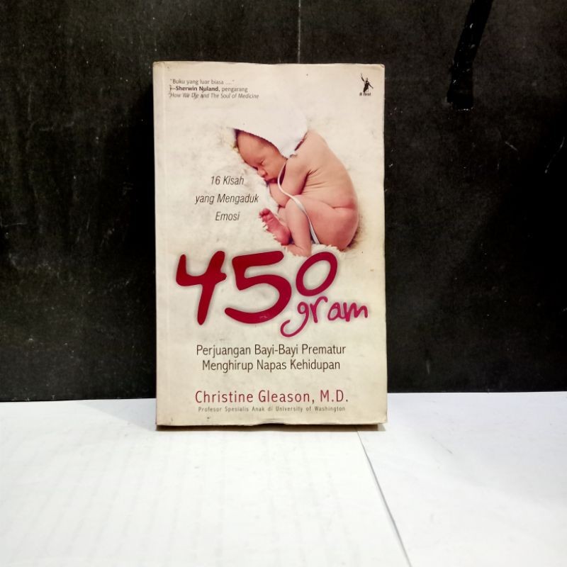 

Buku 450 Gram Perjuangan Bayi-Bayi Prematur Menghirup Napas Kehidupan - Chistine Gleason, M.D.