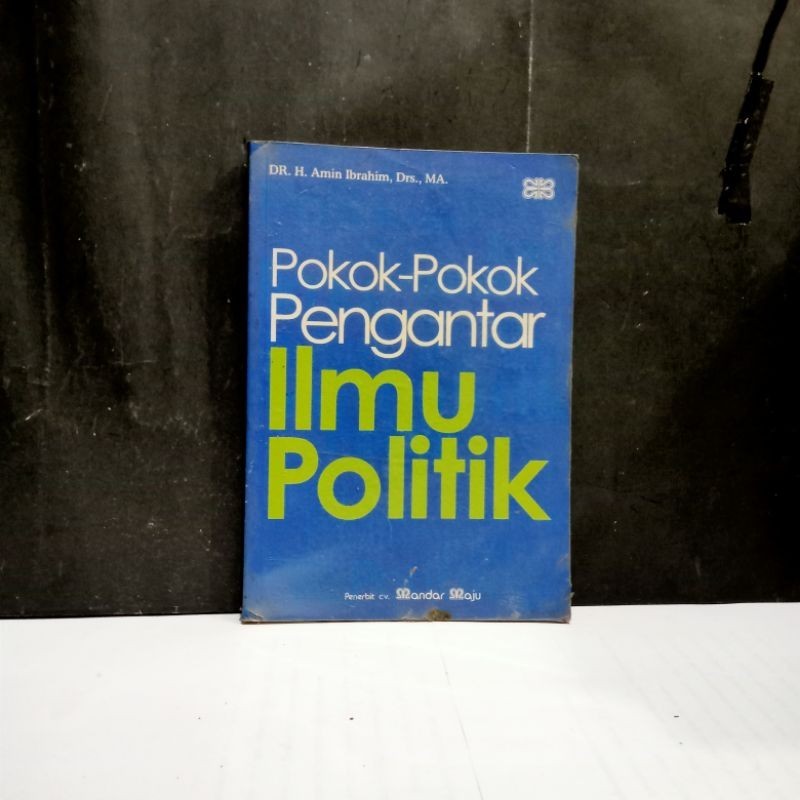 

Buku Pokok-Pokok Pengantar Ilmu Politik - Dr. H. Amin Ibrahim, Drs., MA.