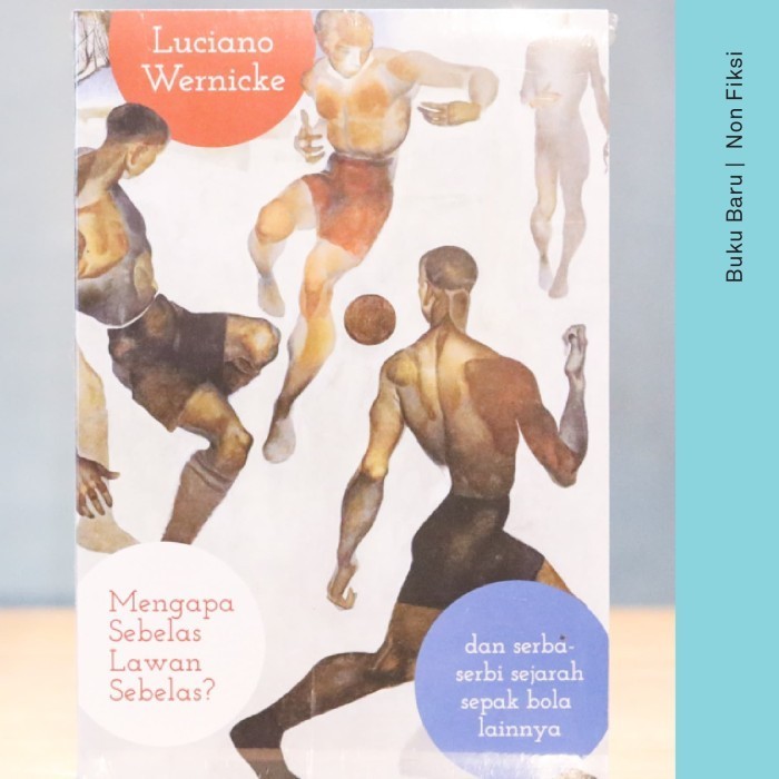 

Buku Mengapa Sebelas Lawan Sebelas - Luciano Wernicke