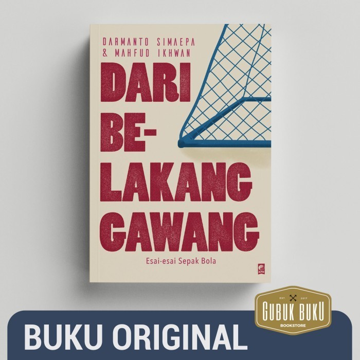 

Buku Dari Belakang Gawang - Darmanto Simaepa & Mahfud Ikhwan