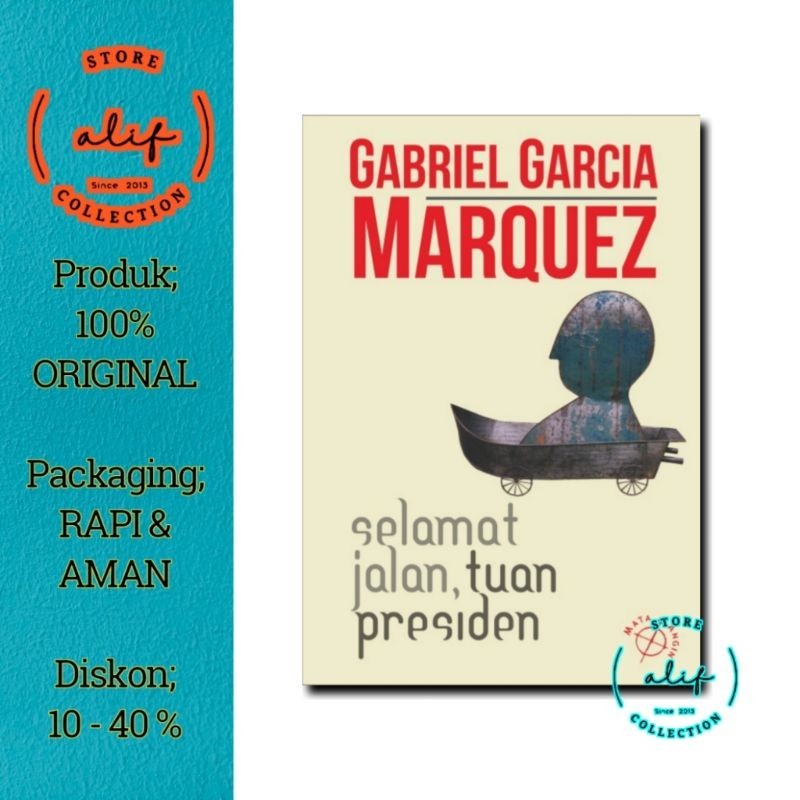 SELAMAT JALAN, TUAN PRESIDEN - Gabriel Garcia Marquez