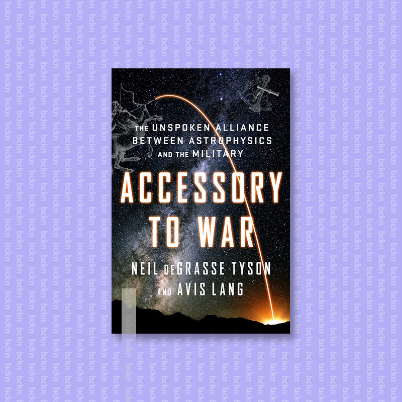 

Accessory to War - The Unspoken Alliance Be - Neil DeGrasse Tyson