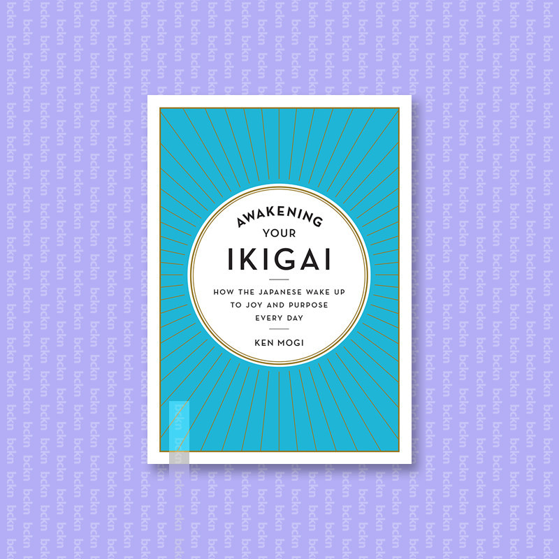 

Awakening Your Ikigai - Ken Mogi