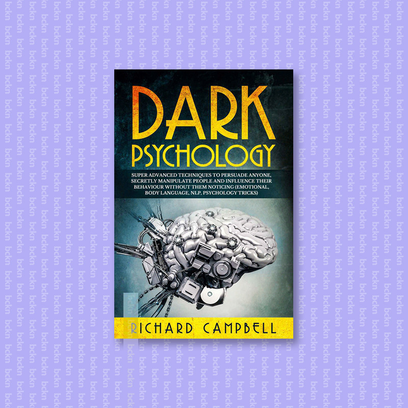 

Dark Psychology - Super ADVANCED Techniques - Richard Campbell