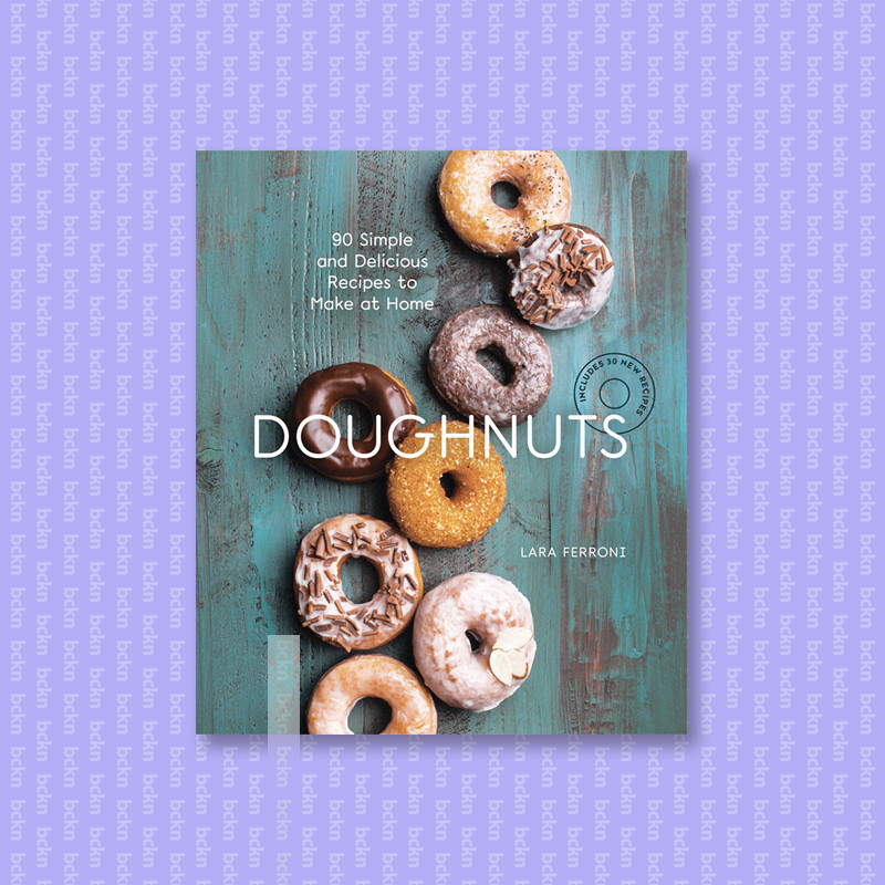 

Doughnuts - 90 Simple and Delicious Recipes - Lara Ferroni