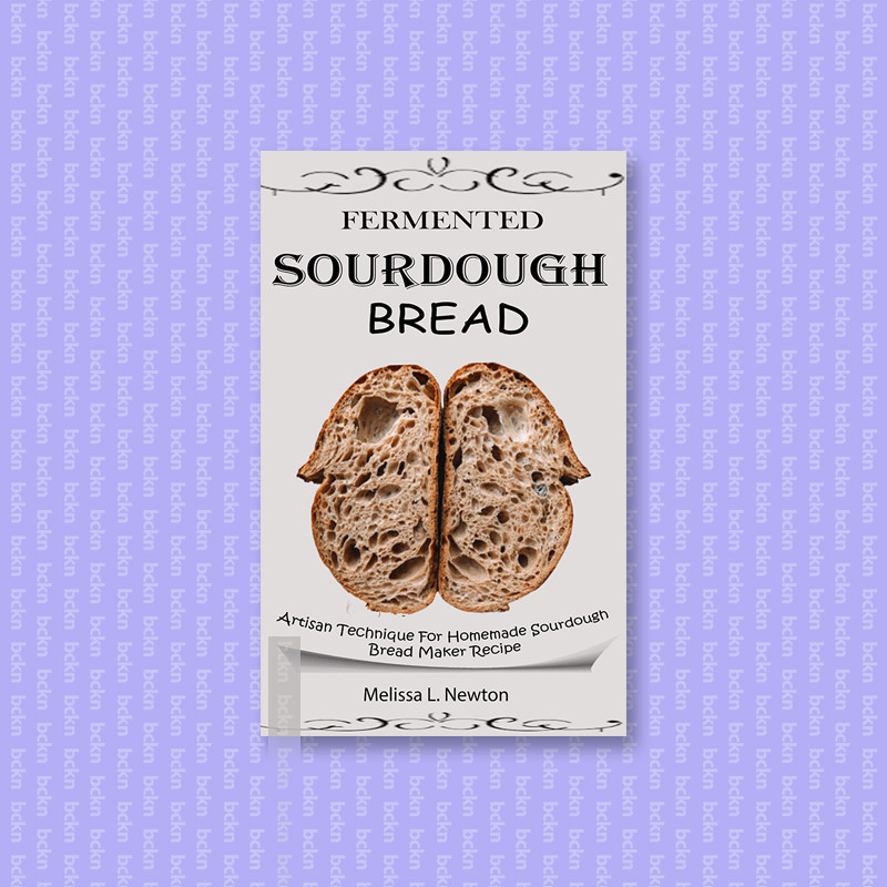 

Fermented Sourdough Bread - Melissa L. Newton