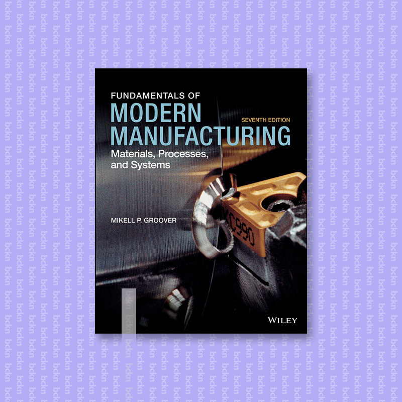 

Fundamentals of Modern Manufacturing - Mate - Mikell P. Groover