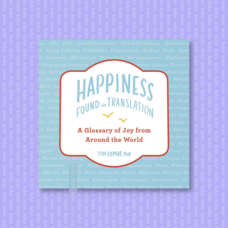 

Happiness - Found in Translation - A Glossar - Tim Lomas