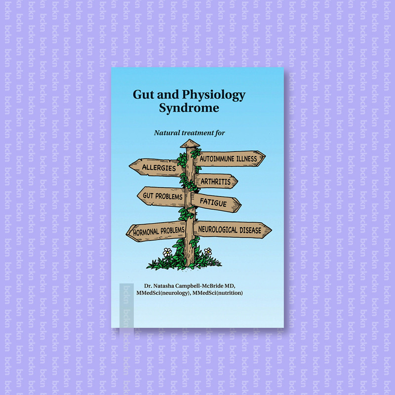 

Gut and Physiology Syndrome - Natasha Campbell McBride, M.D_