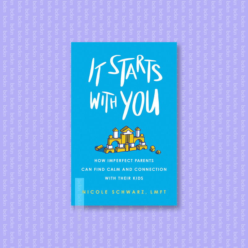

It Starts with You - How Imperfect Parents - Nicole Schwarz