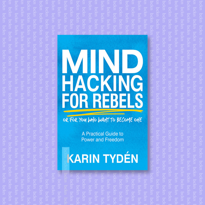 

Mind Hacking for Rebels - Karin Tyden