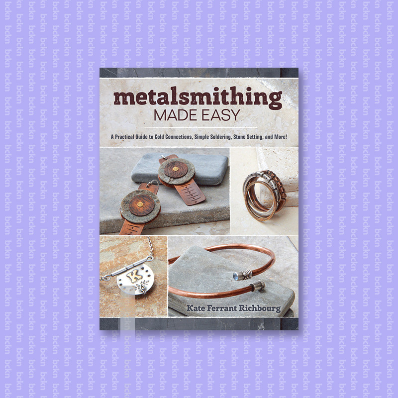 

Metalsmithing Made Easy - Kate Richbourg