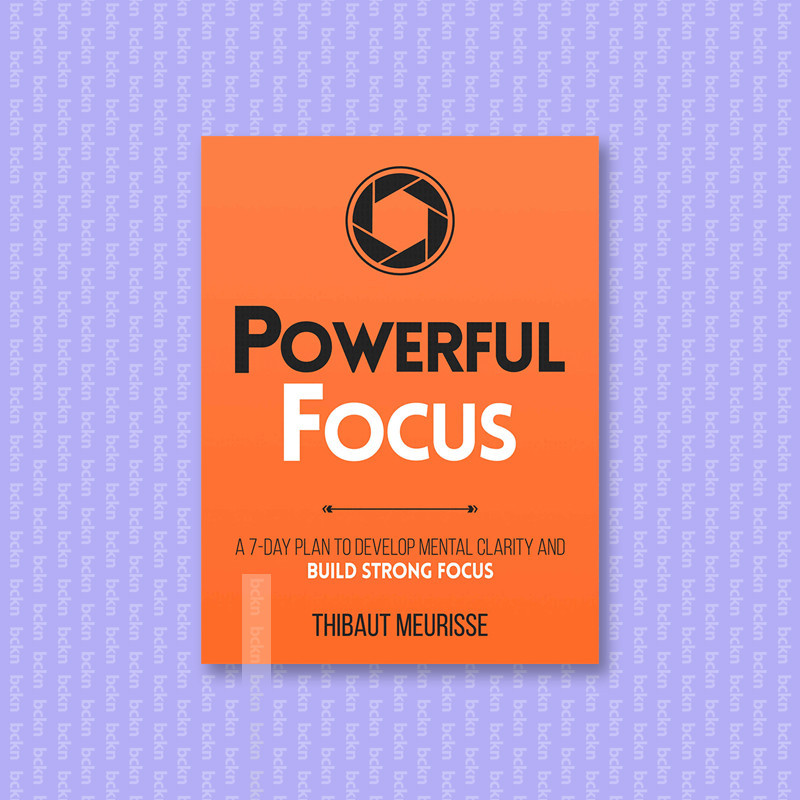 

Powerful Focus - A 7 Day Plan to Develop Me - Thibaut Meurisse