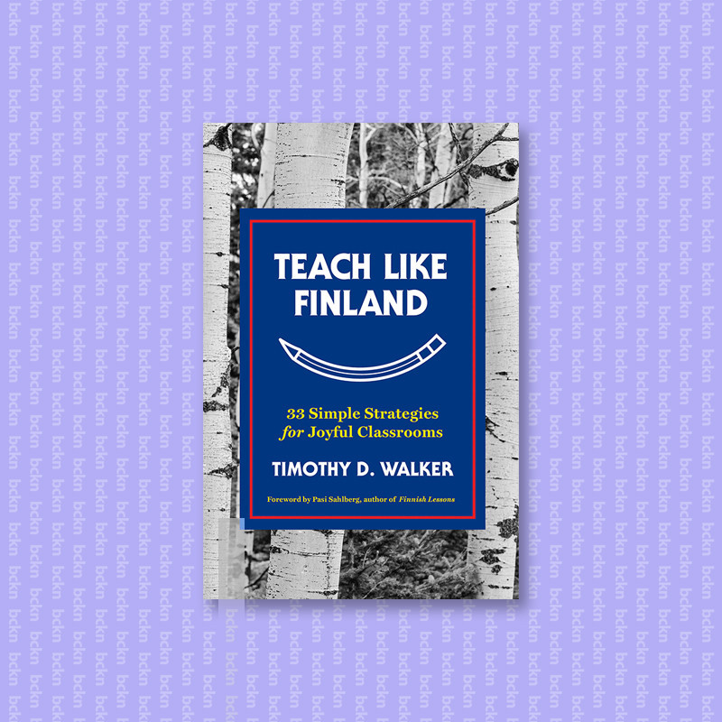 

Teach Like Finland - Timothy D. Walker