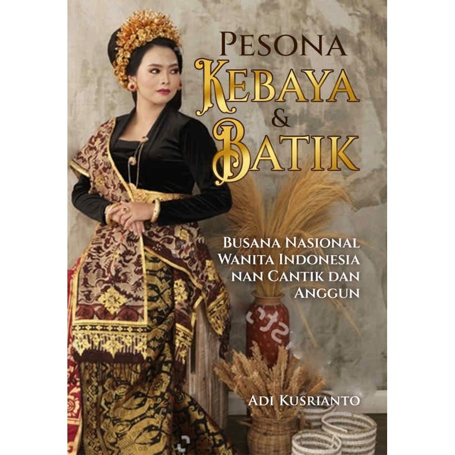 Gramedia Lampung -PESONA KEBAYA & BATIK, BUSANA NASIONAL WANITA INDONESIA NAN