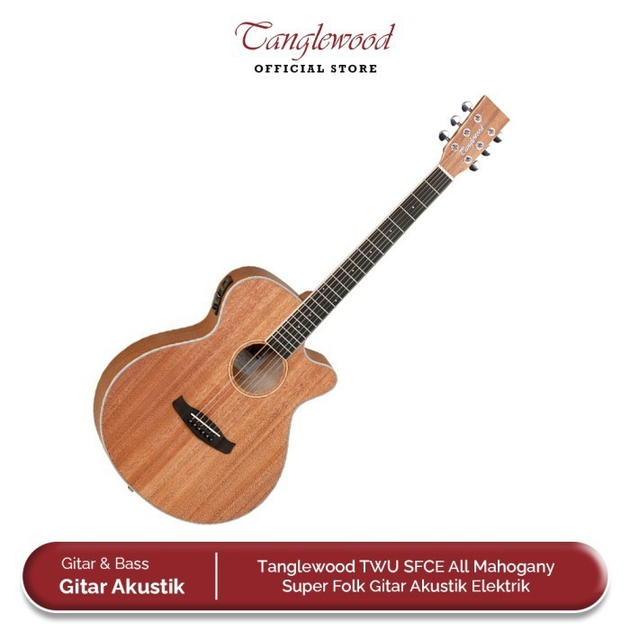 Tanglewood TWU SFCE All Mahogany Super Folk Gitar Akustik Elektrik