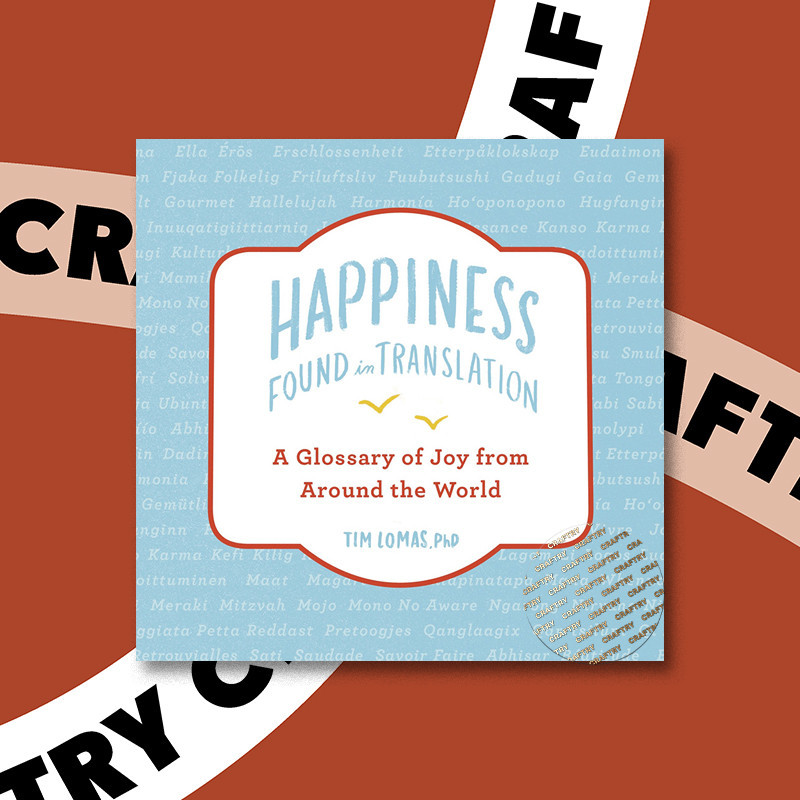 

Happiness - Found in Translation - A Glossar - Tim Lomas