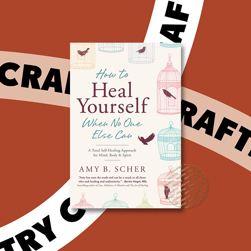 

How to Heal Yourself When No One Else Can - Amy B. Scher