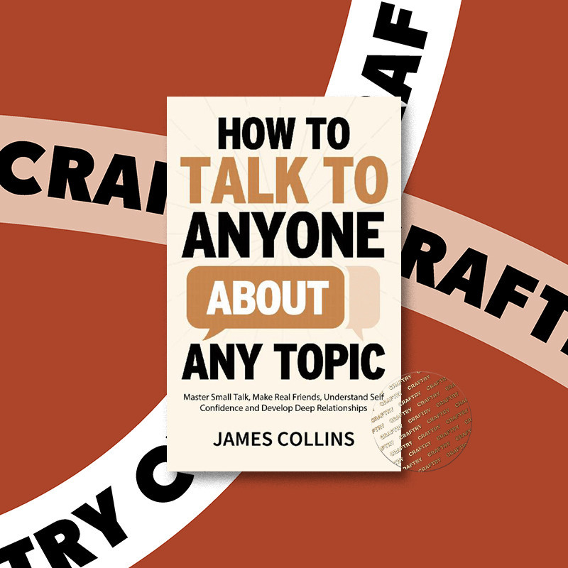 

How to Talk to Anyone About Any Topic - James Collins