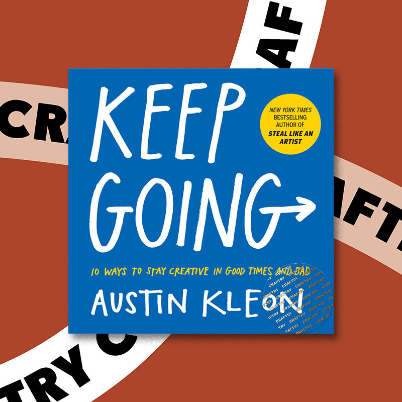 

Keep Going - Austin Kleon