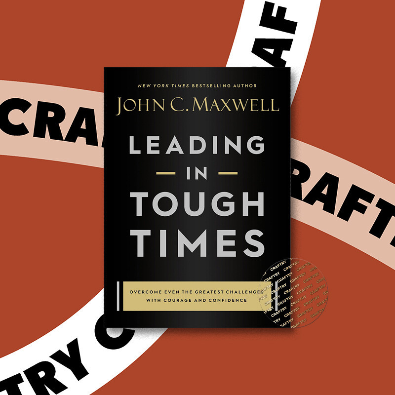 

Leading in Tough Times - John C. Maxwell