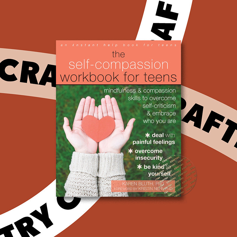 

Self Compassion Workbook for Teens - Karen Bluth