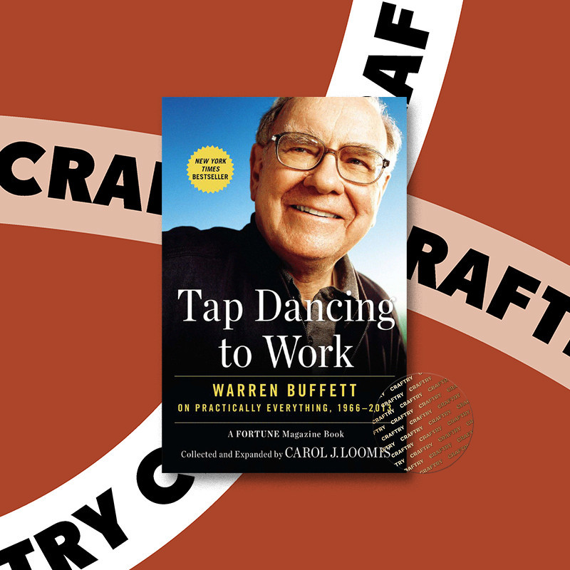 

Tap Dancing to Work - Warren Buffett on Pra - Carol J. Loomis